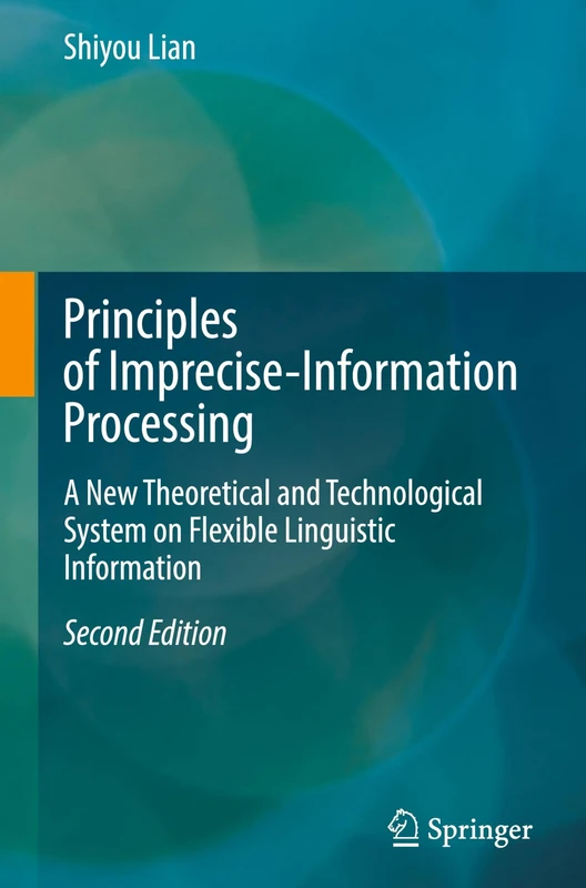Principles of Imprecise-Information Processing: A New Theoretical and Technological System on Flexible Linguistic Information