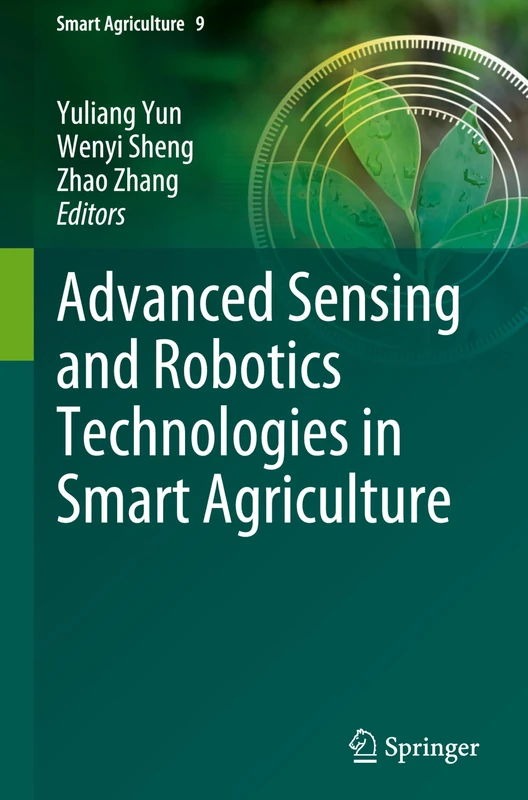 Advanced Sensing and Robotics Technologies in Smart Agriculture: 9