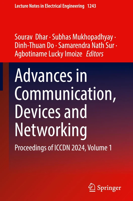 Advances in Communication, Devices and Networking: Proceedings of ICCDN 2024, Volume 1: 1243 (Lecture Notes in Electrical Engineering, 1243)