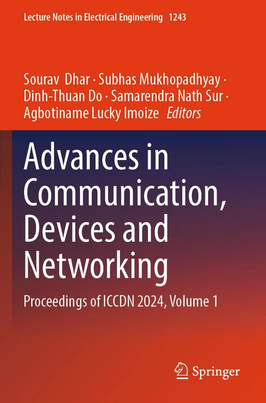 Advances in Communication, Devices and Networking: Proceedings of ICCDN 2024, Volume 1 (Lecture Notes in Electrical Engineering, 1243)