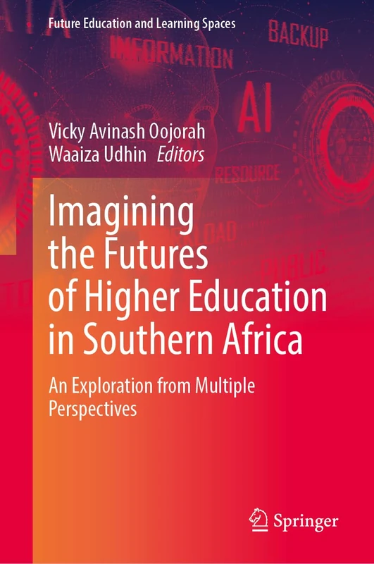 Imagining the Futures of Higher Education in Southern Africa: An Exploration from Multiple Perspectives (Future Education and Learning Spaces)
