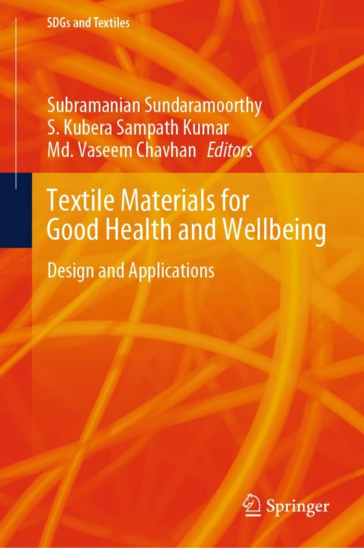 Textile Materials for Good Health and Wellbeing: Design and Applications (SDGs and Textiles)