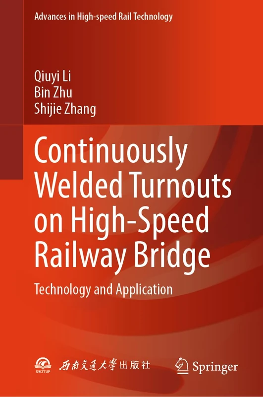 Continuously Welded Turnouts on High-Speed Railway Bridge: Technology and Application (Advances in High-speed Rail Technology)