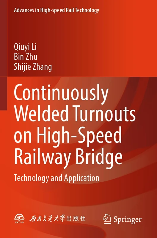 Continuously Welded Turnouts on High-Speed Railway Bridge: Technology and Application (Advances in High-speed Rail Technology)