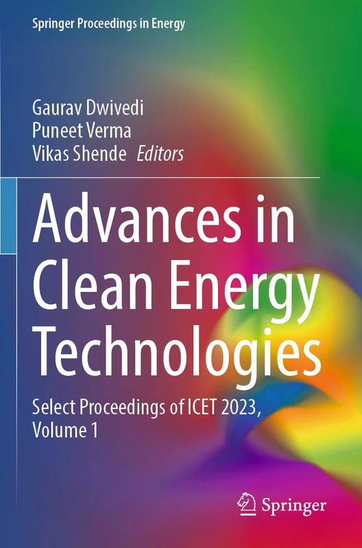 Advances in Clean Energy Technologies: Select Proceedings of ICET 2023, Volume 1 (Springer Proceedings in Energy)
