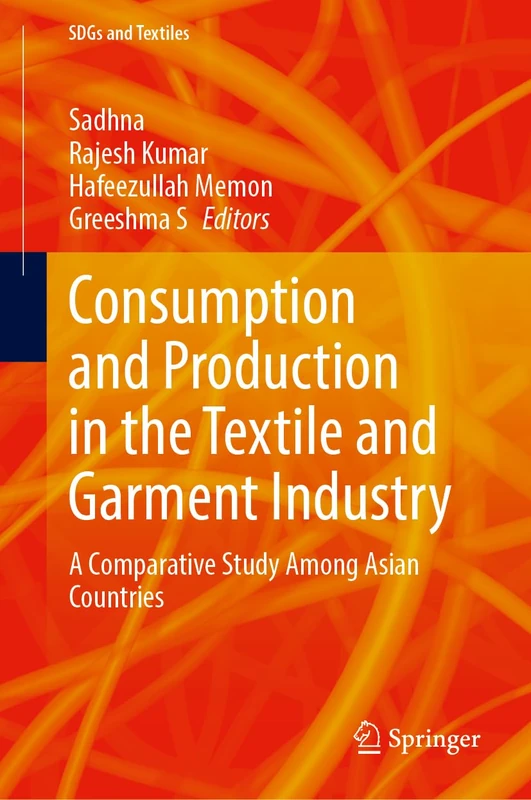 Consumption and Production in the Textile and Garment Industry: A Comparative Study Among Asian Countries (SDGs and Textiles)