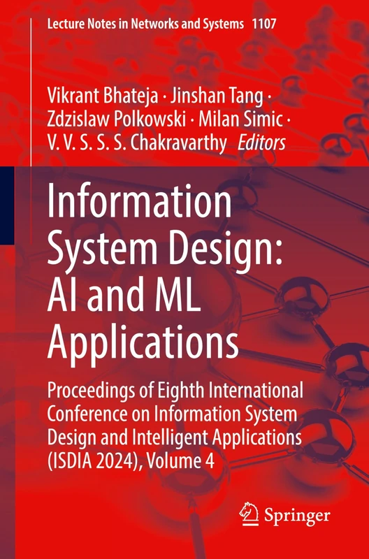 Information System Design: AI and ML Applications: Proceedings of Eighth International Conference on Information System Design and Intelligent ... (Lecture Notes in Networks and Systems, 1107)