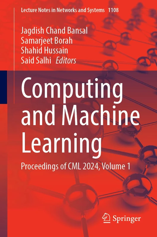 Computing and Machine Learning: Proceedings of CML 2024, Volume 1: 1108 (Lecture Notes in Networks and Systems, 1108)