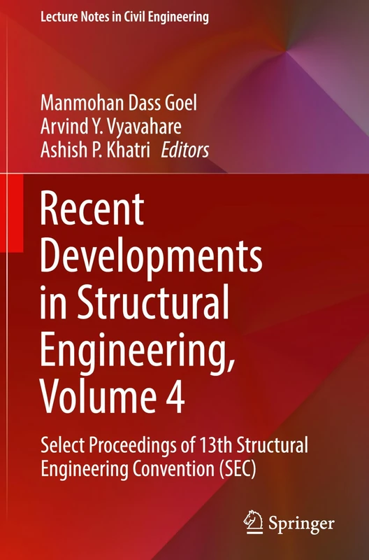 Recent Developments in Structural Engineering, Volume 4: Select Proceedings of 13th Structural Engineering Convention (SEC): 549 (Lecture Notes in Civil Engineering, 549)