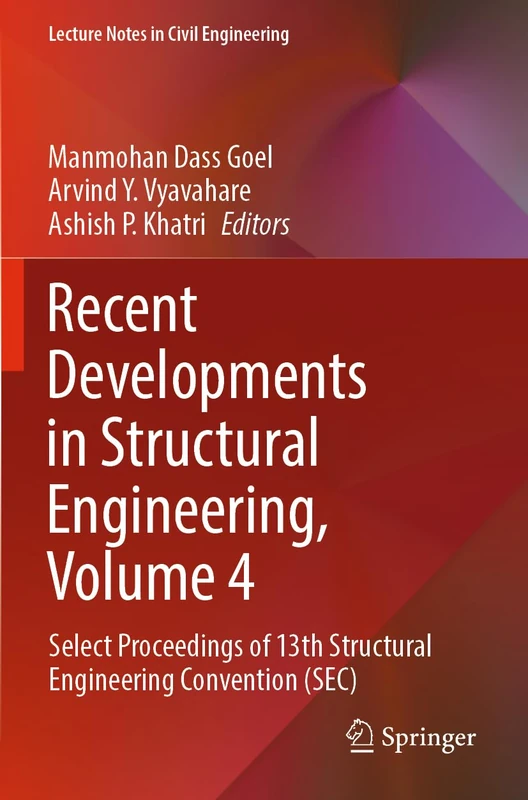 Recent Developments in Structural Engineering, Volume 4: Select Proceedings of 13th Structural Engineering Convention (SEC) (Lecture Notes in Civil Engineering, 549)