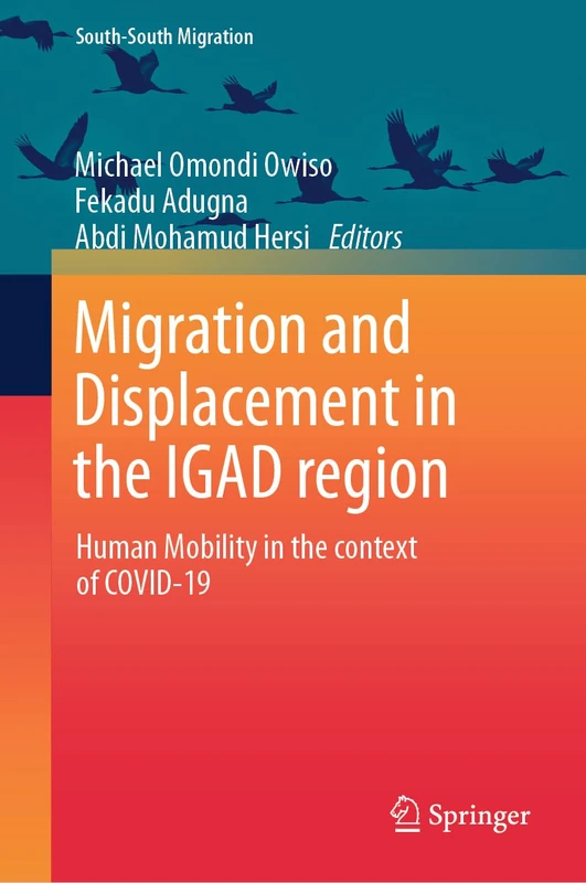 Migration and Displacement in the IGAD Region: Human Mobility in the Context of COVID-19 (International Perspectives on Migration)
