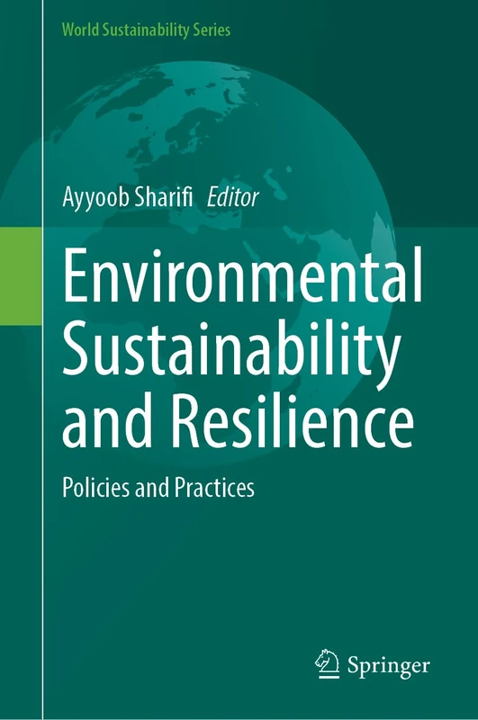 Environmental Sustainability and Resilience: Policies and Practices (World Sustainability Series)
