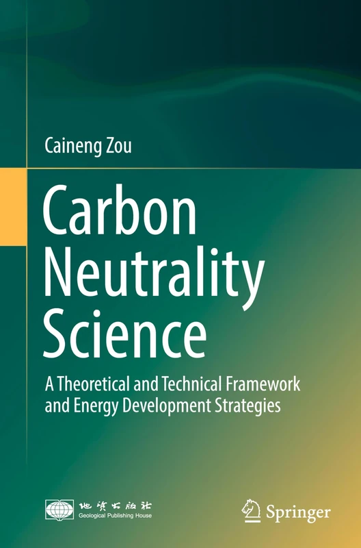 Carbon Neutrality Science: A Theoretical and Technical Framework and Energy Development Strategies