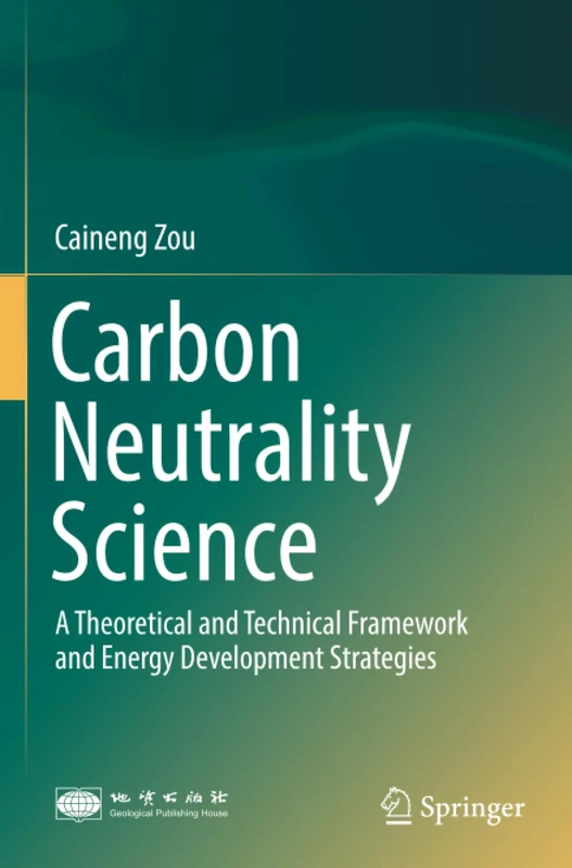 Carbon Neutrality Science: A Theoretical and Technical Framework and Energy Development Strategies