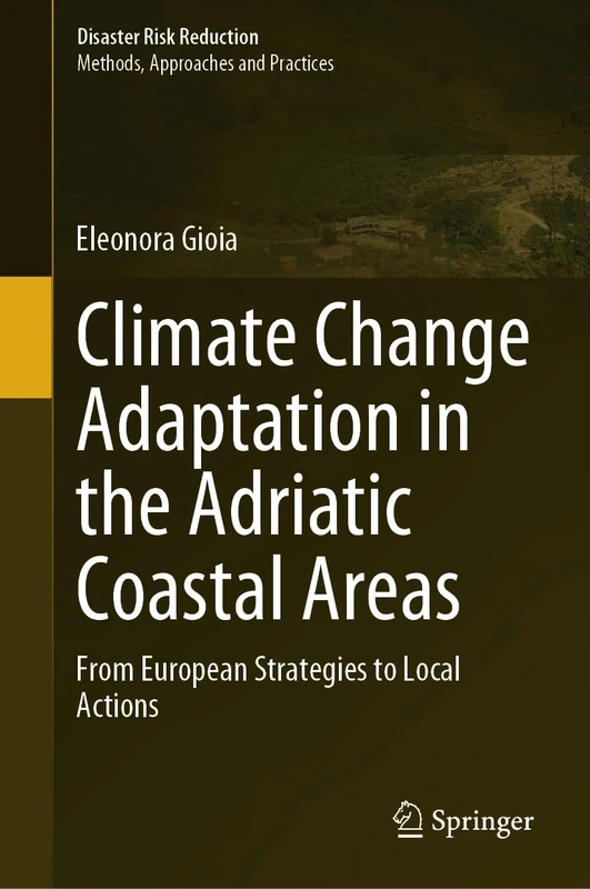 Climate Change Adaptation in the Adriatic Coastal Areas: From European Strategies to Local Actions (Disaster Risk Reduction)