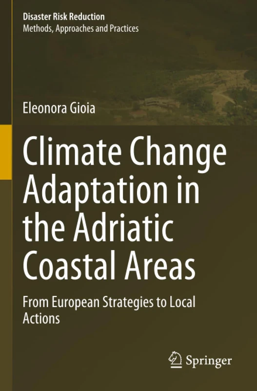 Climate Change Adaptation in the Adriatic Coastal Areas: From European Strategies to Local Actions (Disaster Risk Reduction)