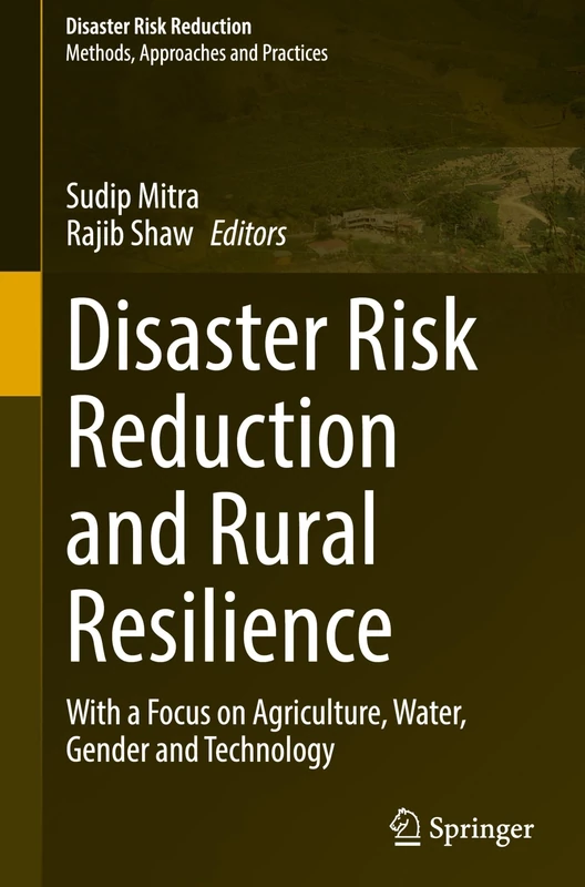 Disaster Risk Reduction and Rural Resilience: With a Focus on Agriculture, Water, Gender and Technology