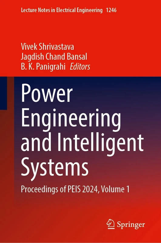 Power Engineering and Intelligent Systems: Proceedings of PEIS 2024, Volume 1: 1246 (Lecture Notes in Electrical Engineering, 1246)