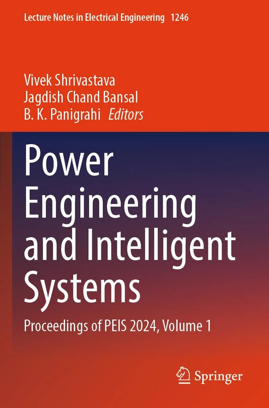 Power Engineering and Intelligent Systems: Proceedings of PEIS 2024, Volume 1 (Lecture Notes in Electrical Engineering, 1246)