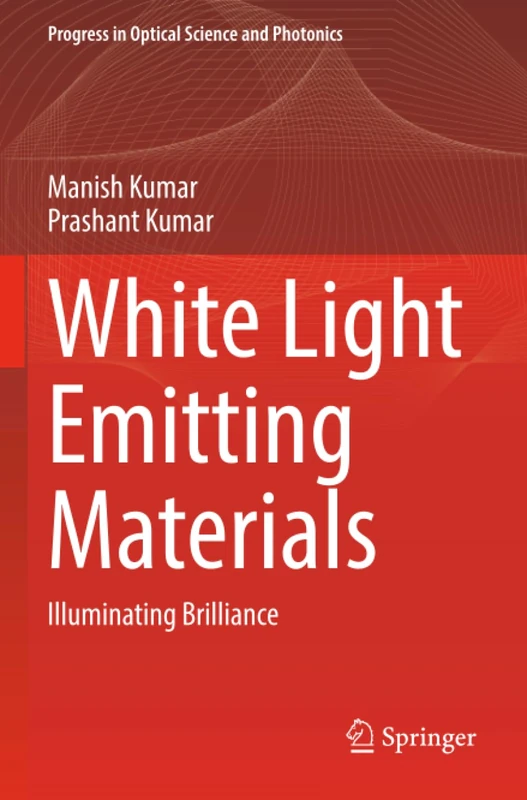 White Light Emitting Materials: Illuminating Brilliance (Progress in Optical Science and Photonics) - Image 1