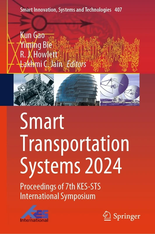 Smart Transportation Systems 2024: Proceedings of 7th KES-STS International Symposium: 407 (Smart Innovation, Systems and Technologies, 407)