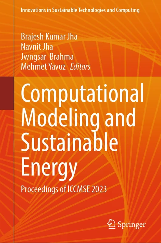 Computational Modeling and Sustainable Energy: Proceedings of ICCMSE 2023 (Innovations in Sustainable Technologies and Computing)