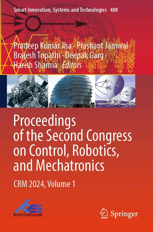 Proceedings of the Second Congress on Control, Robotics, and Mechatronics: CRM 2024, Volume 1 (Smart Innovation, Systems and Technologies, 408)