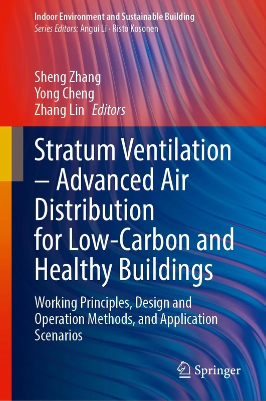 Stratum Ventilation―Advanced Air Distribution for Low-Carbon and Healthy Buildings: Working Principles, Design and Operation Methods, and Application ... (Indoor Environment and Sustainable Building)