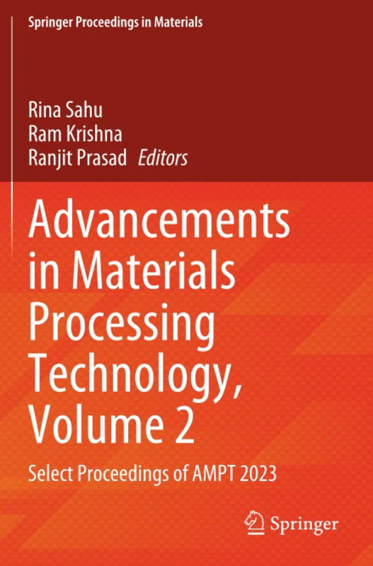 Advancements in Materials Processing Technology, Volume 2: Select Proceedings of AMPT 2023 (Springer Proceedings in Materials, 58)