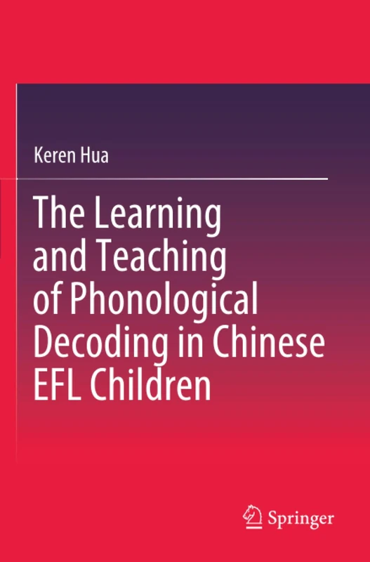 The Learning and Teaching of Phonological Decoding in Chinese EFL Children