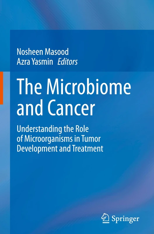 The Microbiome and Cancer: Understanding the Role of Microorganisms in Tumor Development and Treatment