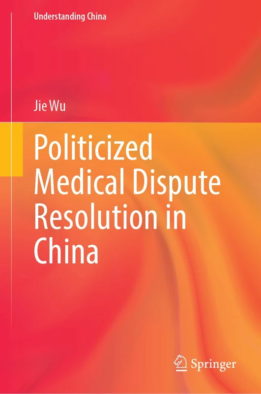 Politicized Medical Dispute Resolution in China (Understanding China)