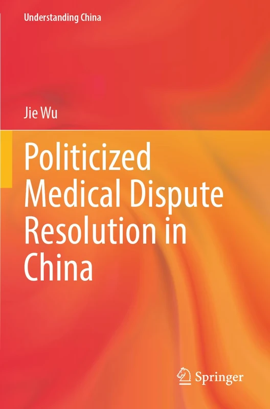 Politicized Medical Dispute Resolution in China (Understanding China)