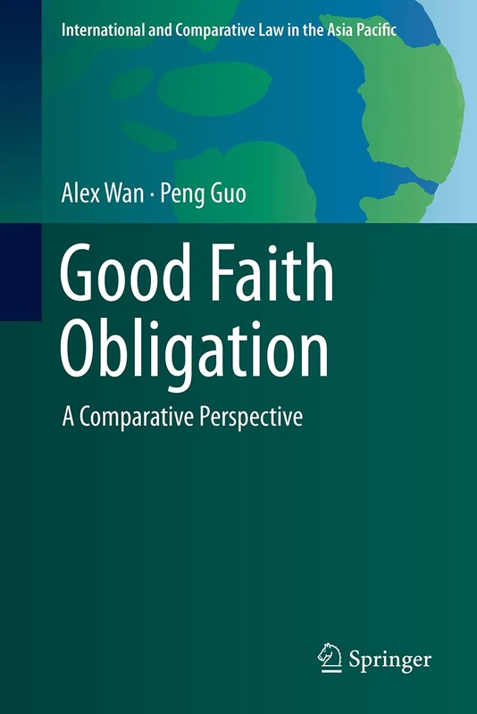 Good Faith Obligation: A Comparative Perspective (International and Comparative Law in the Asia Pacific)