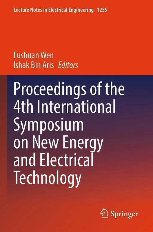 Proceedings of the 4th International Symposium on New Energy and Electrical Technology (Lecture Notes in Electrical Engineering, 1255)