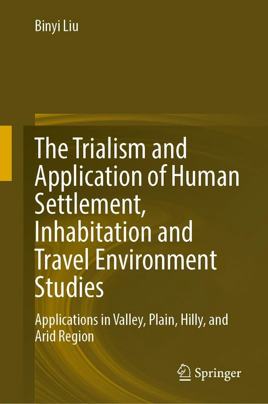 The Trialism and Application of Human Settlement, Inhabitation and Travel Environment Studies: Applications in Valley, Plain, Hilly, and Arid Regions