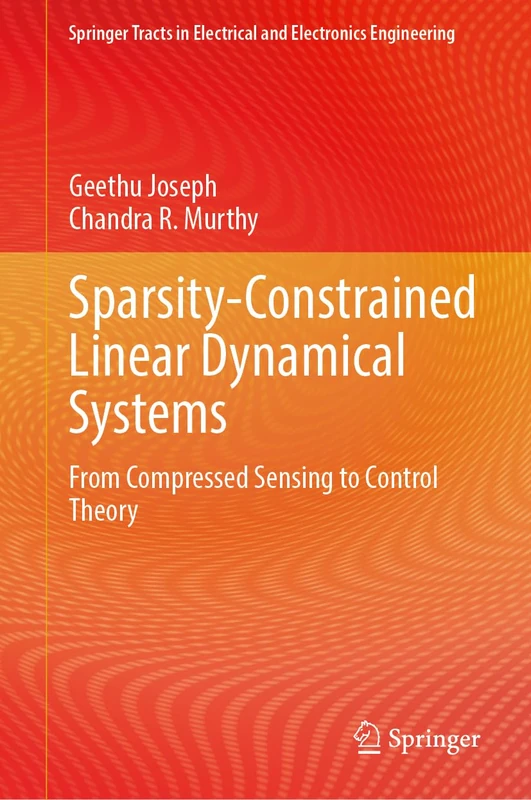 Sparsity-Constrained Linear Dynamical Systems: From Compressed Sensing to Control Theory (Springer Tracts in Electrical and Electronics Engineering)