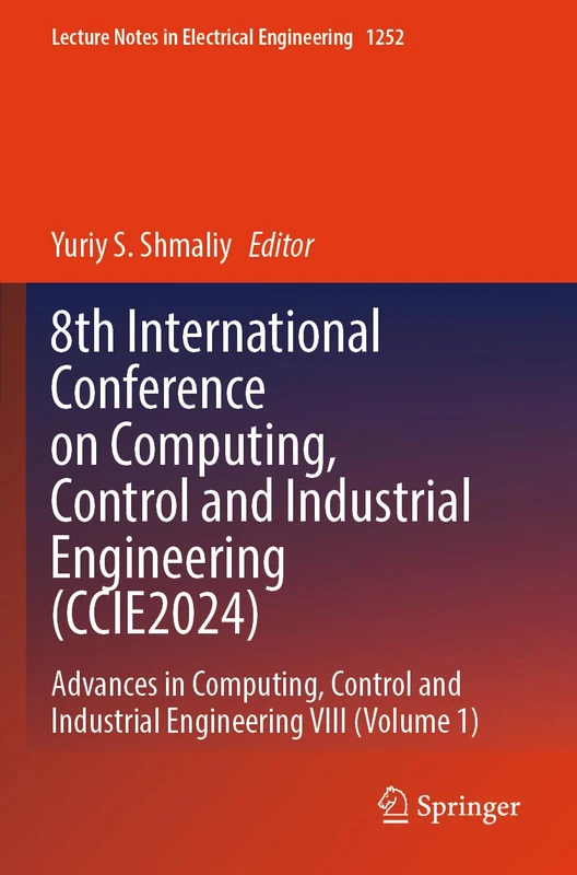 8th International Conference on Computing, Control and Industrial Engineering (CCIE2024): Advances in Computing, Control and Industrial Engineering ... Notes in Electrical Engineering, 1252)