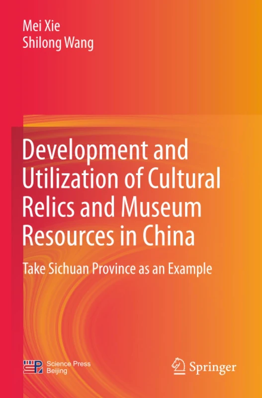 Development and Utilization of Cultural Relics and Museum Resources in China: Take Sichuan Province as an Example