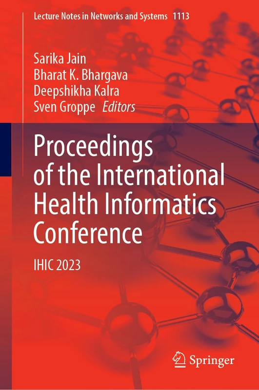 Proceedings of the International Health Informatics Conference: IHIC 2023: 1113 (Lecture Notes in Networks and Systems, 1113)