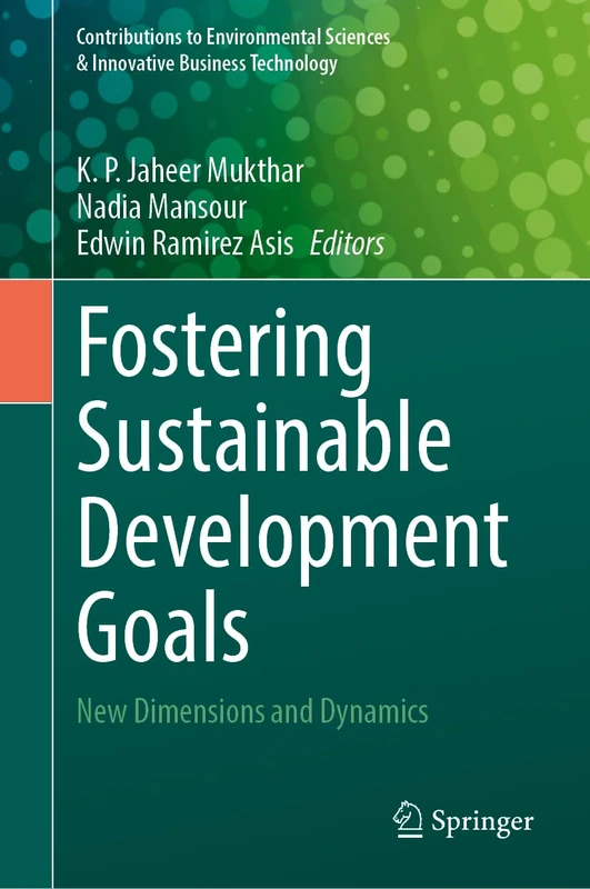 Fostering Sustainable Development Goals: New Dimensions and Dynamics (Contributions to Environmental Sciences & Innovative Business Technology)