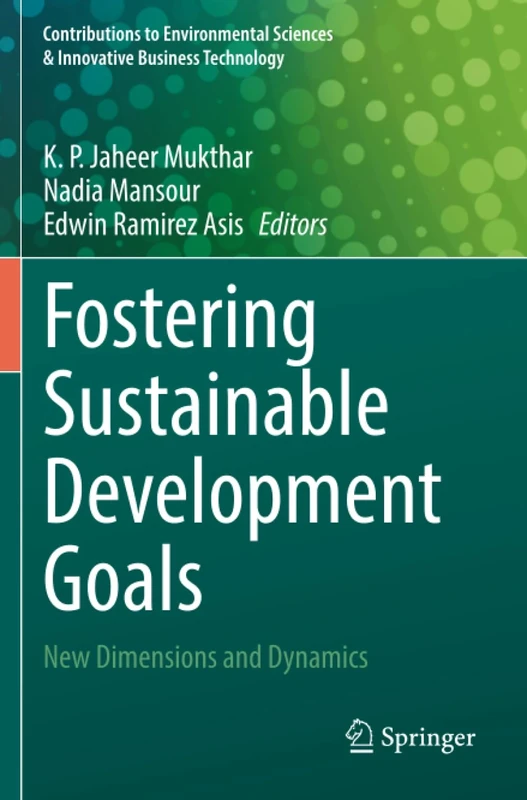 Fostering Sustainable Development Goals: New Dimensions and Dynamics (Contributions to Environmental Sciences & Innovative Business Technology)