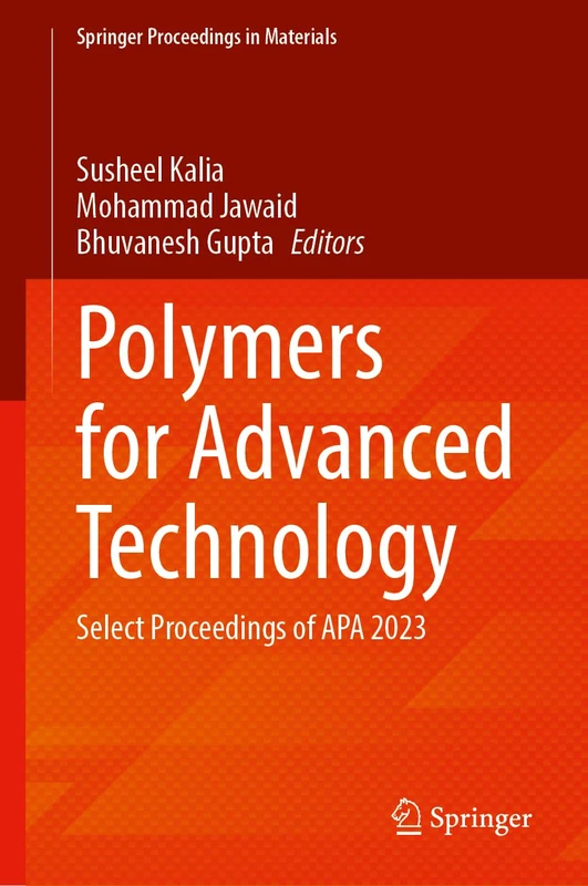 Polymers for Advanced Technology: Select Proceedings of APA 2023: 1 (Springer Proceedings in Materials, 1)