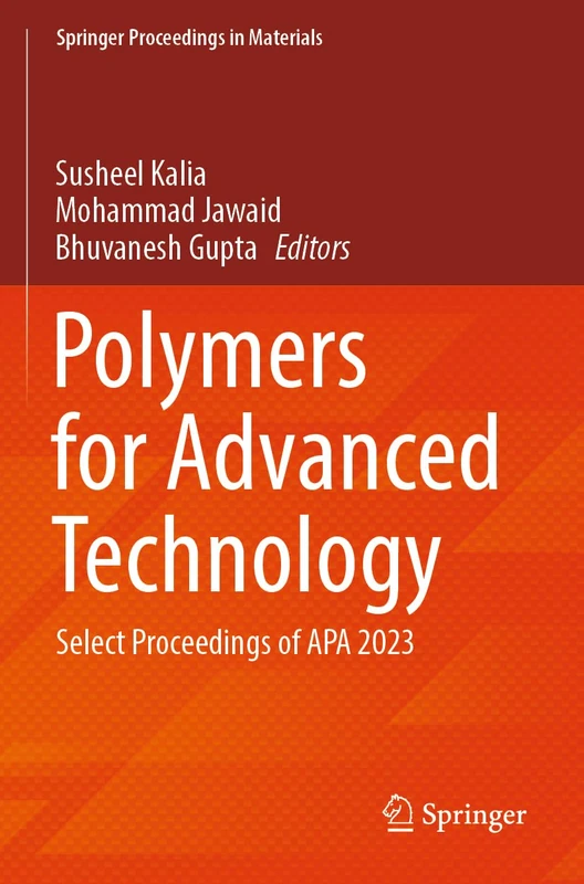 Polymers for Advanced Technology: Select Proceedings of APA 2023 (Springer Proceedings in Materials, 1)