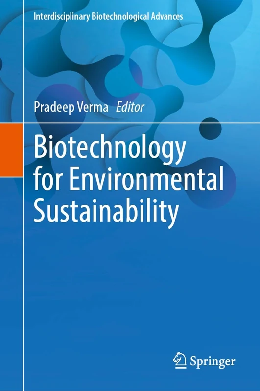 Biotechnology for Environmental Sustainability (Interdisciplinary Biotechnological Advances)