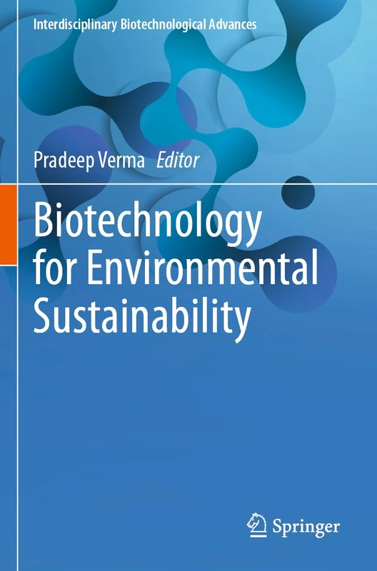 Biotechnology for Environmental Sustainability (Interdisciplinary Biotechnological Advances)