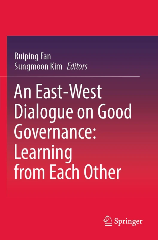 An East-West Dialogue on Good Governance: Learning from Each Other