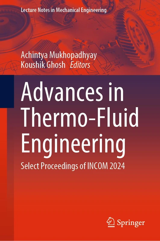 Advances in Thermo-Fluid Engineering: Select Proceedings of INCOM 2024 (Lecture Notes in Mechanical Engineering)
