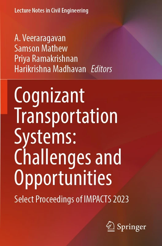 Cognizant Transportation Systems: Challenges and Opportunities: Select Proceedings of IMPACTS 2023 (Lecture Notes in Civil Engineering, 263) - Image 1