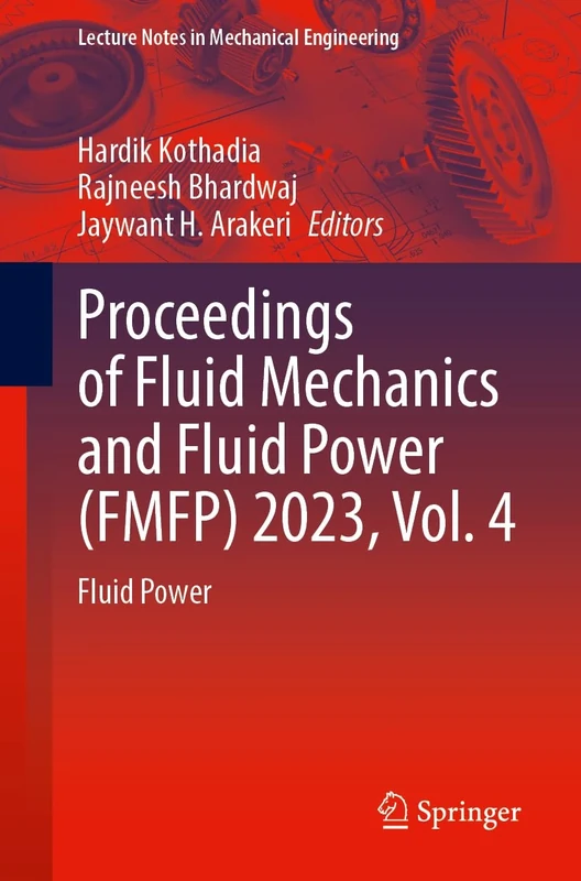 Proceedings of Fluid Mechanics and Fluid Power (FMFP) 2023, Vol. 4: Fluid Power (Lecture Notes in Mechanical Engineering)